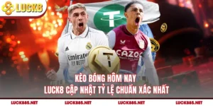 Kèo Bóng Hôm Nay - LUCK8 Cập Nhật Tỷ Lệ Chuẩn Xác Nhất