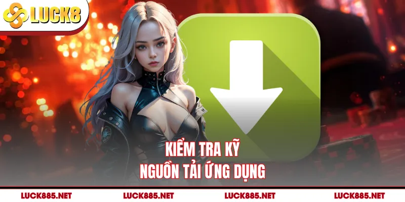Kiểm tra kỹ nguồn tải ứng dụng