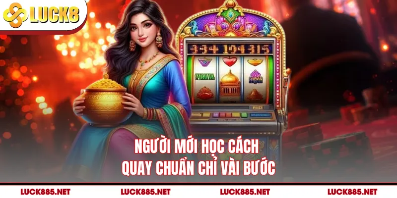 Người mới học cách quay chuẩn chỉ vài bước