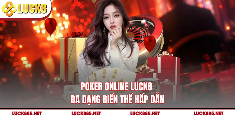 Poker online LUCK8 đa dạng biến thể hấp dẫn